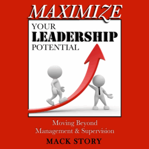 Maximize Your Leadership Potential: Moving Beyond Management & Supervision