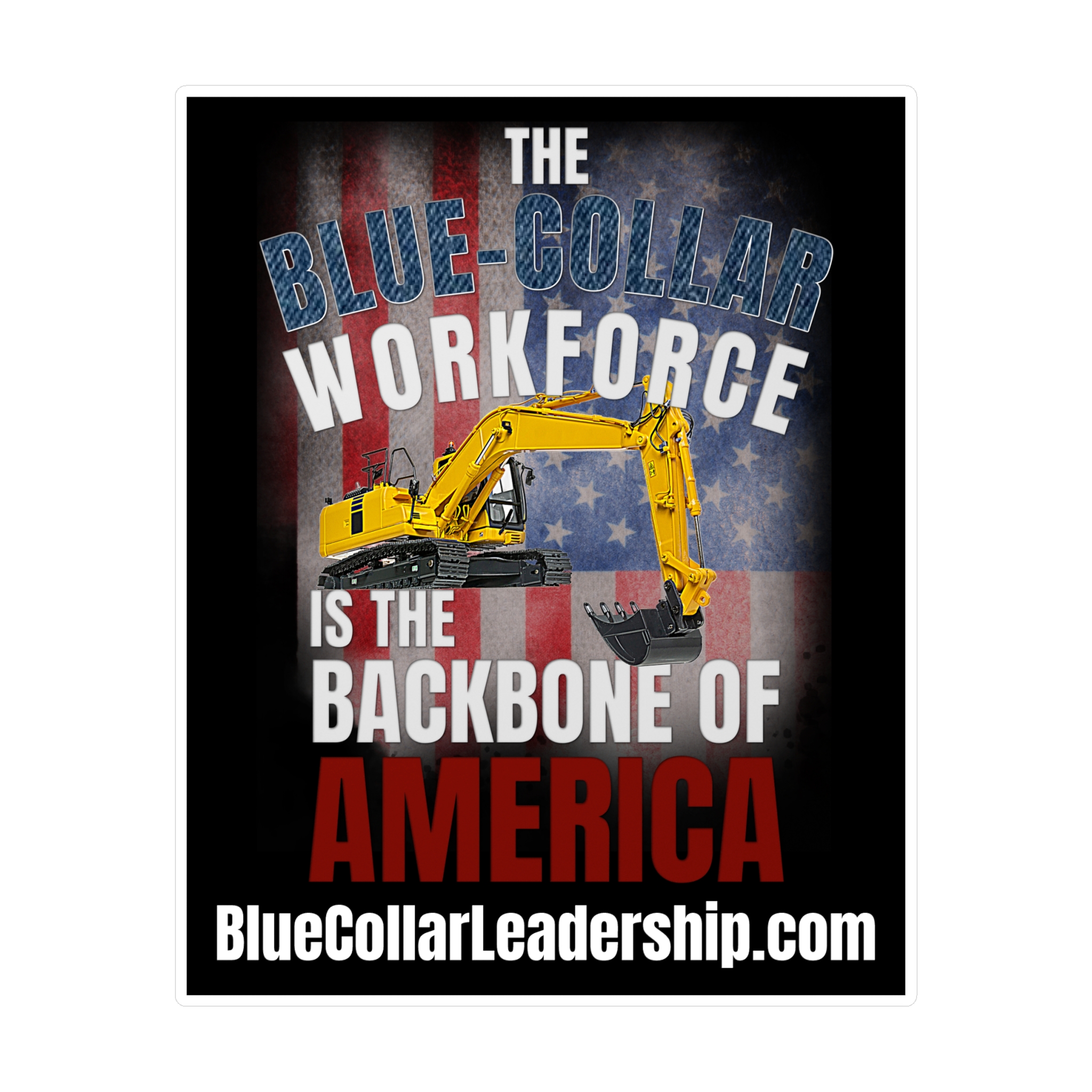 Blue-Collar Workforce Vinyl Sticker — "The Backbone of America" Excavator Kiss-Cut Decal