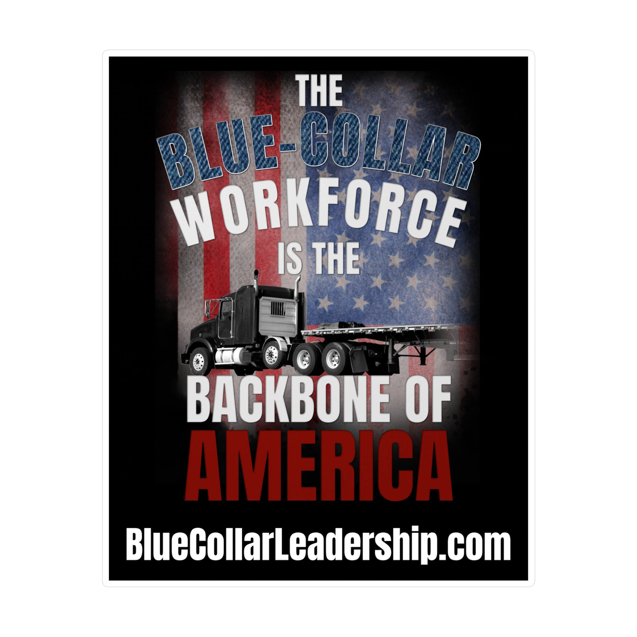 Blue-Collar Workforce Vinyl Sticker — "The Backbone of America" Big Rig Trucker Kiss-Cut Decal