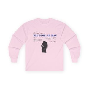 Long Sleeve Tee — "Behind Every Blue-Collar Man Is A Woman Praying" (Thin Blue Line Flag)