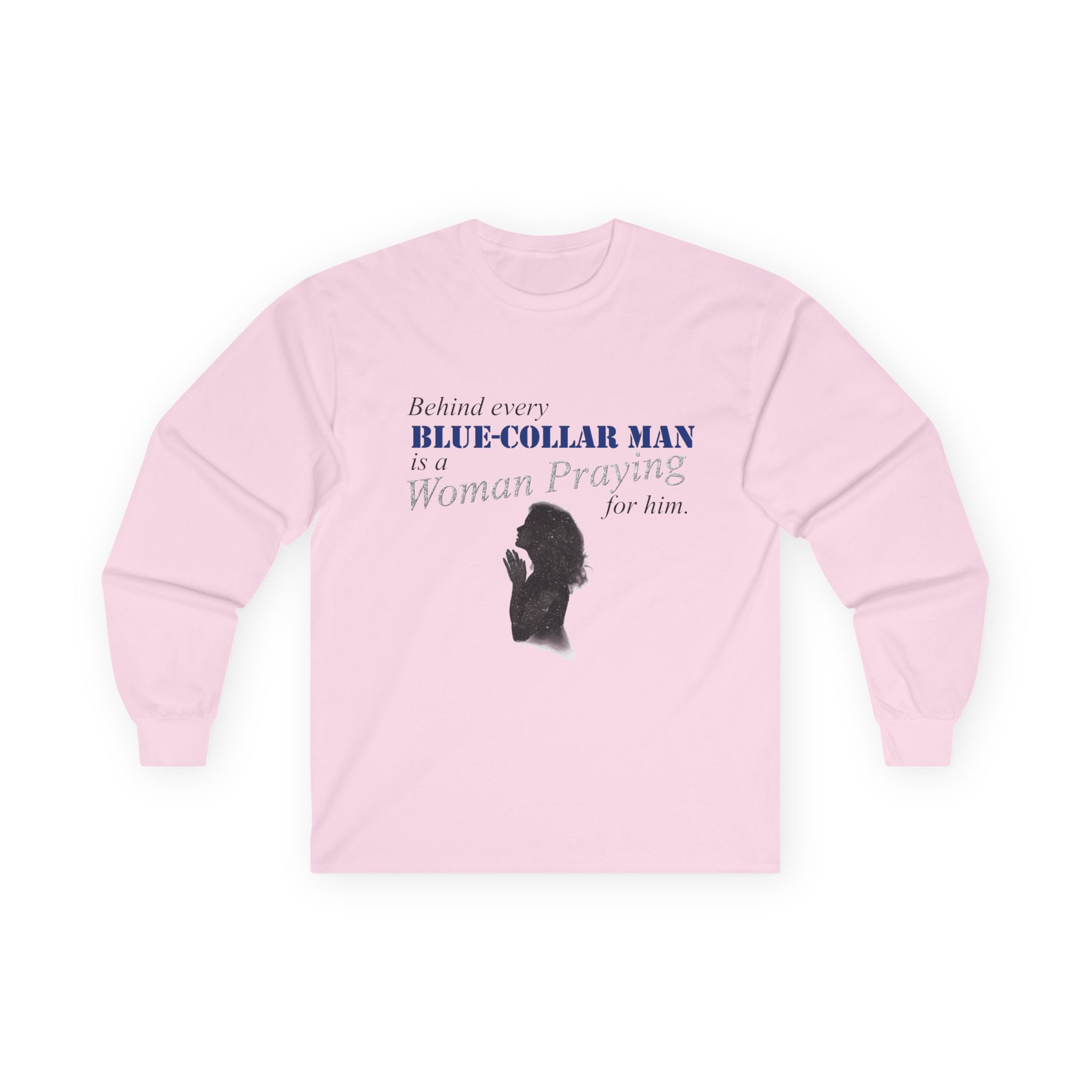 Long Sleeve Tee — "Behind Every Blue-Collar Man Is A Woman Praying" (Thin Blue Line Flag)