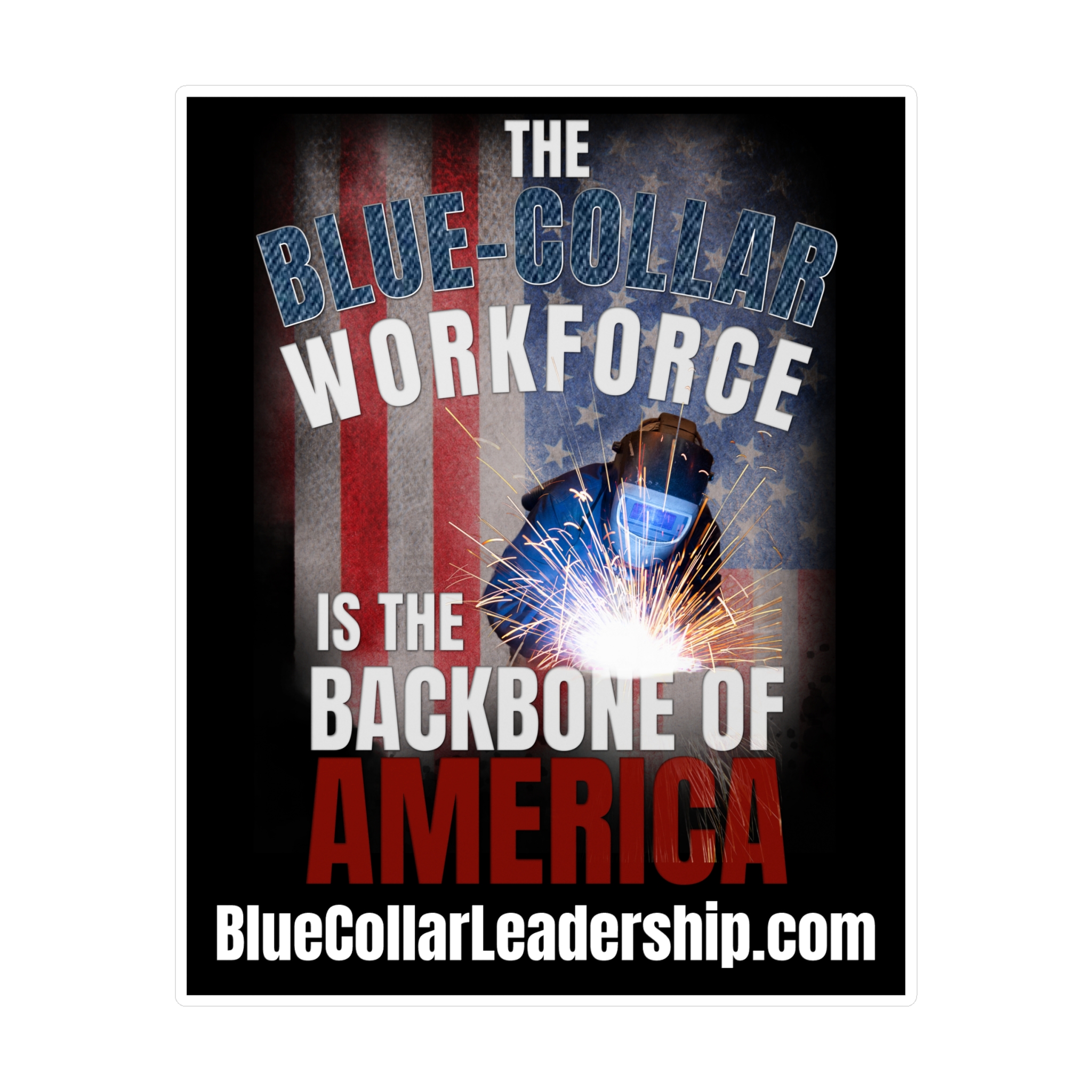 Blue-Collar Workforce Vinyl Sticker — "The Backbone of America" Welder Kiss-Cut Decal
