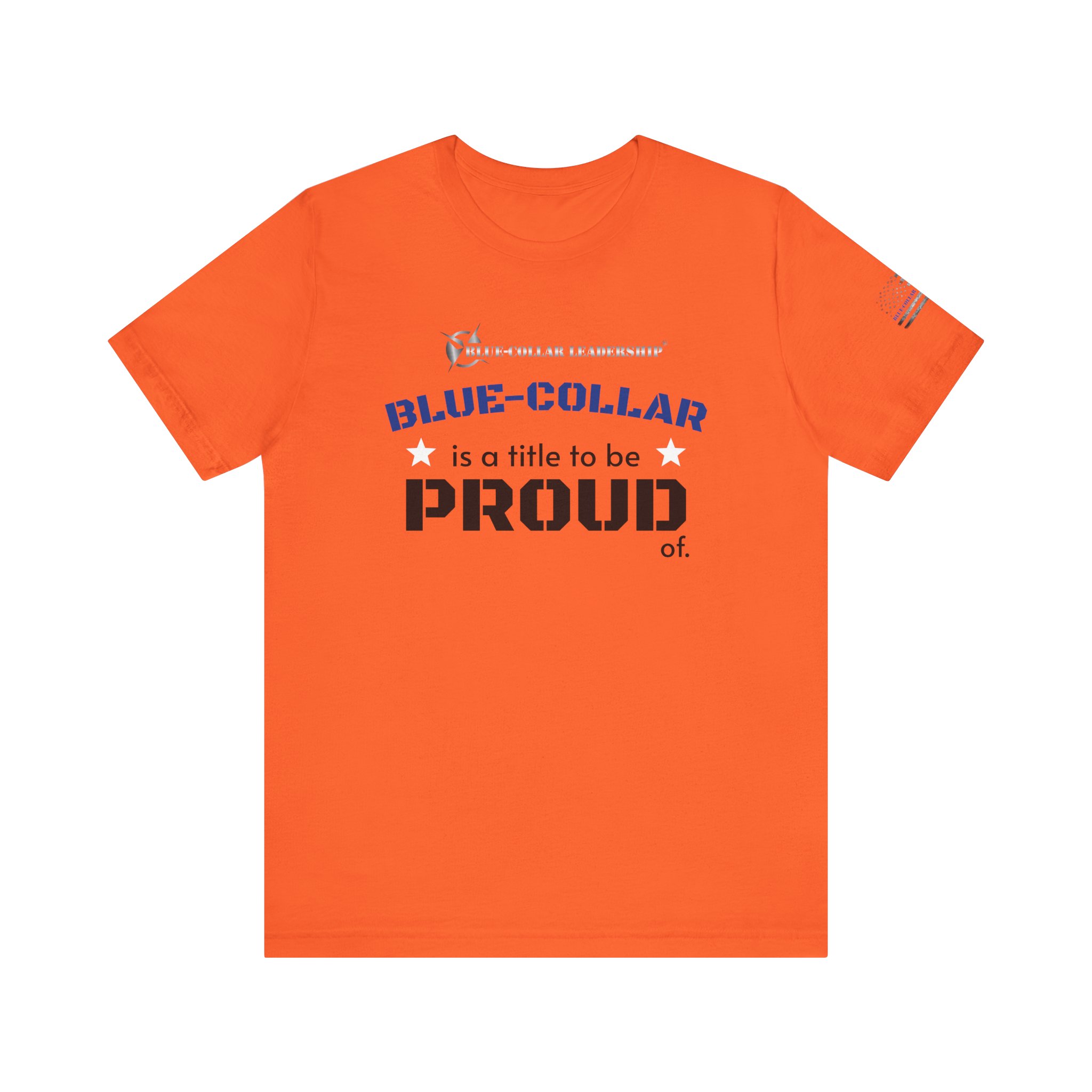 Blue-Collar Leadership® Unisex "Blue-Collar Proud" Tee - Celebrate Hard Work, Labor Day Gift, Proud Worker Shirt, Support Craftsmanship, American Values Tee