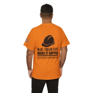 Blue-Collar Guys Make It Happen T-Shirt — Construction Hard Hat Work Tee